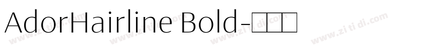 AdorHairline Bold字体转换 AdorHairline Bold字体转换